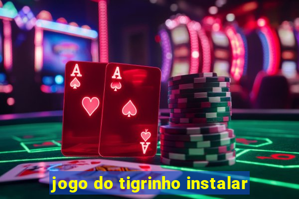 jogo do tigrinho instalar